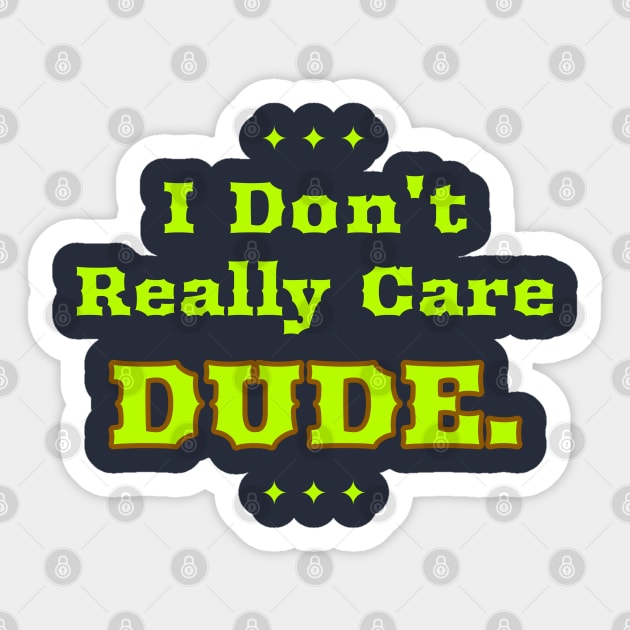 I Don't Really Care Dude Sticker by Feminist Foodie